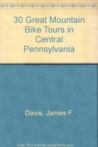 Mountainbike-Bücher : 30 Great Mountain Bike Tours in Central Pennsylvania