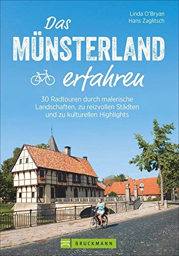 Mountainbike-Bücher : Das Münsterland erfahren. 30 Radtouren durch malerische Landschaften, reizvolle Städte und zu kulturellen Highlights. Natur erleben, die besten ... Städten und zu kulturellen Highlights