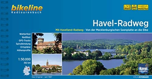 Mountainbike-Bücher : Havel-Radweg: Mit Havelland-Radweg. Von der Mecklenburgischen Seenplatte an die Elbe, 1:50.000, 392 km: Mit Havelland-Radweg. Von der ... die Elbe. 384 km (Bikeline Radtourenbücher)
