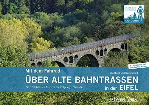 Mountainbike-Bücher : Mit dem Fahrrad über alte Bahntrassen in der Eifel: Die 12 schönsten Touren über stillgelegte Strecken