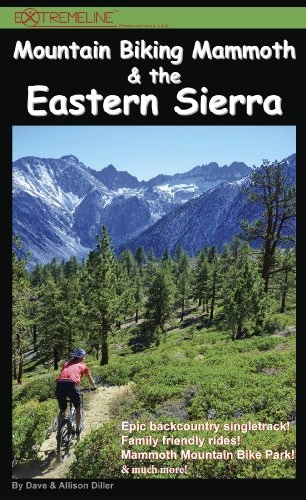 Mountainbike-Bücher : Mountain Biking Mammoth & the Eastern Sierra: The Best Bike Trails & Rides of Mammoth Mountain, Owens Valley, White Mountains, Alabama Hills, Bishop, ... Sonora Pass, Walker, Coleville, and more!
