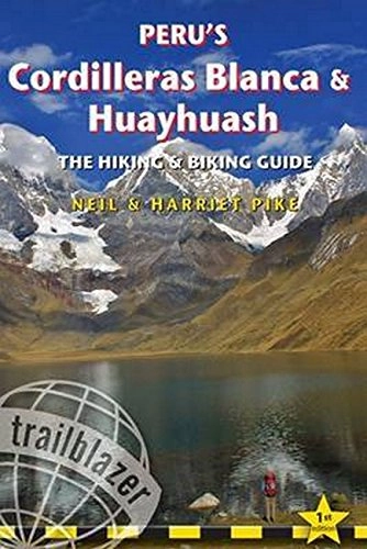 Mountainbike-Bücher : Peru's Cordilleras Blanca & Huayhuash: Practical Guide with 50 Detailed Route Maps & Descriptions Covering 20 Hiking Trails & 30 Days of Paved & Dirt Road Cycle Touring (Trailblazer)