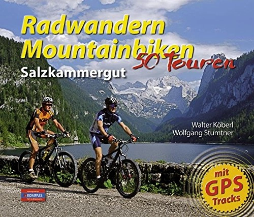 Mountainbike-Bücher : Radwandern - Mountainbiken Salzkammergut: 50 Touren: 50 Touren / mit GPS Tracks (Radwandern und Mountainbiken)