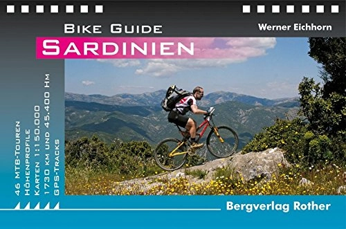 Mountainbike-Bücher : Sardinien: 46 MTB-Touren. Mit GPS-Tracks: 46 MTB-Touren - 45.000 Hm - 1.770 Km. Mit GPS-Daten (Rother Bike Guide)