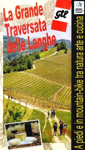 Libros de ciclismo de montaña : La grande traversata delle Langhe. A piedi e in mountain bike tra natura e cucina (Proposte per il tempo libero)
