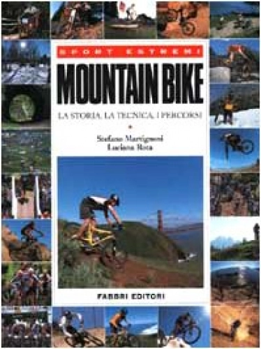 Libros de ciclismo de montaña : Mountain bike. La storia, la tecnica, i percorsi (Manuali sport)