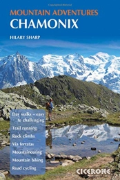 Cicerone Bücher Cicerone Chamonix Mountain Adventures: Summer routes for a multi-activity holiday in the shadow of Mont Blanc (Cicerone Mountain Guide)
